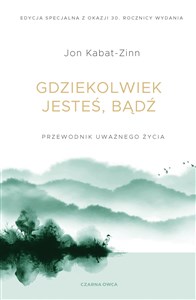 Gdziekolwiek jesteś, bądź Przewodnik uważnego życia in polish