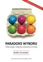 Paradoks wyboru Dlaczego więcej oznacza mniej - Barry Schwartz Canada Bookstore