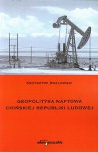 Geopolityka naftowa Chińskiej Republiki Ludowej books in polish