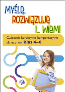 Myślę rozwiązuję i wiem Ćwiczenia korekcyjno-kompensacyjne dla uczniów klas 4-6 polish books in canada