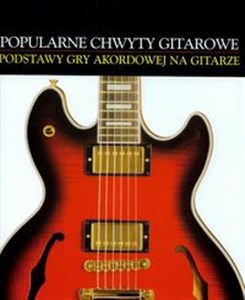 Popularne chwyty gitarowe Podstawy gry akordowej na gitarze pl online bookstore