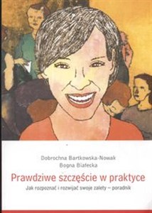 Prawdziwe szczęście w praktyce Jak rozpoznać i rozwijać twoje zalety poradnik in polish