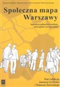 Społeczna mapa Warszawy Interdyscyplinarne studium metropolii warszawskiej Polish bookstore