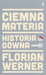 Ciemna materia Historia gówna buy polish books in Usa