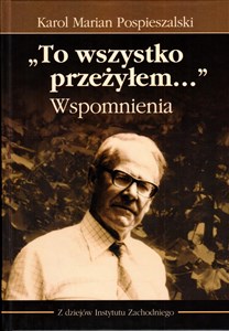 `To wszystko przeżyłem…` Wspomnienia in polish