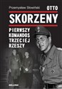 Otto Skorzeny Pierwszy komandos Trzeciej Rzeszy  