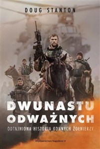 Dwunastu odważnych Odtajniona historia konnych żołnierzy Polish bookstore