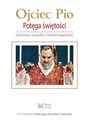 Ojciec Pio Potęga świętości Ilustrowana biografia z tekstami papieskimi pl online bookstore