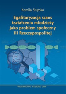 Egalitaryzacja szans kształcenia młodzieży jako problem społeczny III Rzeczypospolitej  