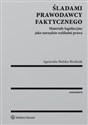 Śladami prawodawcy faktycznego Materiały legislacyjne jako narzędzie wykładni prawa in polish