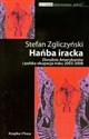 Hańba iracka Zbrodnie Amerykanów i polska okupacja Iraku 2003-2008 Bookshop