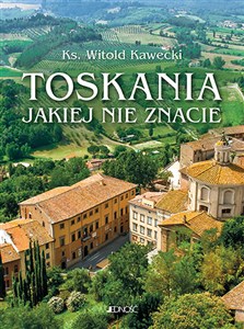 Toskania jakiej nie znacie Przewodnik artystyczny Polish Books Canada