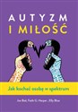 Autyzm i miłość Jak kochać osobę w spektrum bookstore