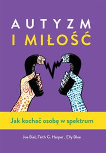 Autyzm i miłość Jak kochać osobę w spektrum bookstore