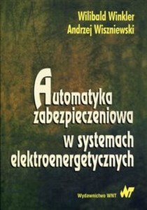 Automatyka zabezpieczeniowa w systemachelektroenergetycznych - Polish Bookstore USA