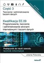 Kwalifikacja EE.09. Programowanie, tworzenie i administrowanie stronami internetowymi i bazami danych Część 3 Tworzenie i administrowanie bazami danych Polish Books Canada