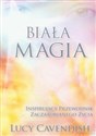 Biała magia Inspirujący przewodnik zaczarowanego życia Bookshop