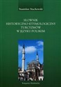 Słownik historyczno-etymologiczny turcyzmów w języku polskim  