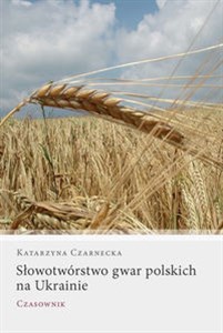 Słowotwórstwo gwar polskich na Ukrainie Czasownik  