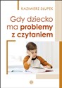 Gdy dziecko ma problemy z czytaniem - Kazimierz Słupek