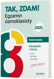 Tak, zdam! Matematyka Niezbędnik z teorią Egzamin ósmoklasisty 2021 