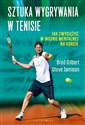 Sztuka wygrywania w tenisie Jak zwyciężyć w wojnie mentalnej na korcie  