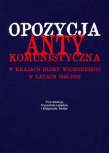 Opozycja antykomunistyczna w krajach bloku wschodniego w latach 1945-1989  Canada Bookstore