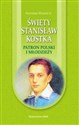 Święty Stanisław Kostka Patron Polski i młodzieży in polish