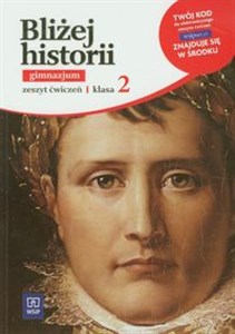 Bliżej historii 2 Zeszyt ćwiczeń Gimnazjum buy polish books in Usa