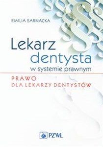 Lekarz dentysta w systemie prawnym Prawo dla lekarzy dentystów - Polish Bookstore USA