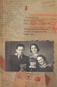Tęsknota nachodzi nas jak ciężka choroba Korespondencja wojenna rodziny Finkelsztejnów (1939-1941) polish books in canada