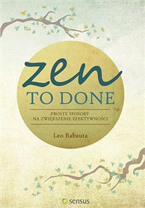 Zen To Done Proste sposoby na zwiększenie efektywności pl online bookstore