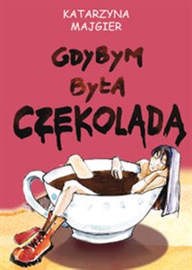 Gdybym była czekoladą Polish Books Canada