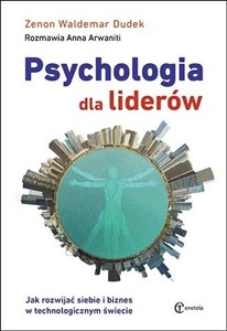 Psychologia dla liderów Jak rozwijać siebie i biznes w technologicznym świecie chicago polish bookstore