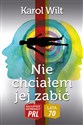 Nie chciałem jej zabić - Karol Wilt