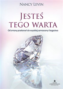 Jesteś tego warta Od zmiany przekonań do wysokiej samooceny i bogactwa pl online bookstore