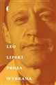 Proza wybrana - Leo Lipski