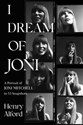 I Dream of Joni A Portrait of Joni Mitchell in 53 Snapshots  