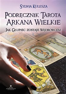 Podręcznik Tarota Arkana Wielkie Jak głupiec zostaje wędrowcem 