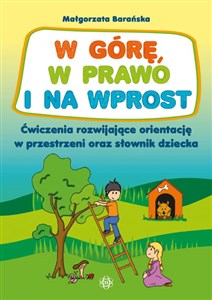 W górę, w prawo i na wprost Ćwiczenia rozwijające orientację w przestrzeni oraz słownik dziecka chicago polish bookstore