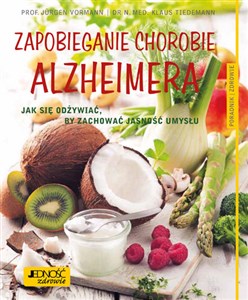 Zapobieganie chorobie Alzheimera Jak się odżywiać, by zachować jasność umysłu Poradnik zdrowie buy polish books in Usa