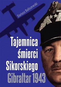 Tajemnica śmierci Sikorskiego Gibraltar 1943  