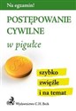 Postępowanie cywilne w pigułce szybko, zwięźle i na temat - 