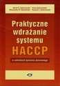 Praktyczne wdrażanie systemu HACCP w zakładach żywienia zbiorowego online polish bookstore