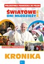 Pielgrzymka Franciszka do Polski Światowe dni młodzieży 2016 Kronika books in polish