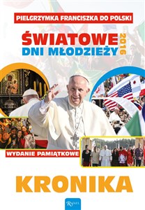 Pielgrzymka Franciszka do Polski Światowe dni młodzieży 2016 Kronika books in polish