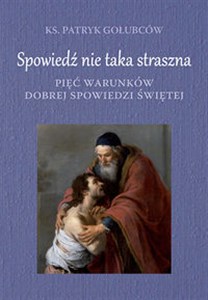 Spowiedź nie taka straszna Pieć warunków dobrej spowiedzi świętej - Polish Bookstore USA