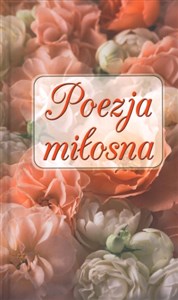Poezja miłosna Najpiękniejsze wiersze polskich poetów  