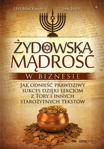 Żydowska mądrość w biznesie Jak odnieść prawdziwy sukces dzięki lekcjom z Tory i innych starożytnych tekstów  