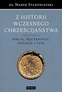 Z historii wczesnego chrześcijaństwa Biblia męczennicy poganie i inni in polish